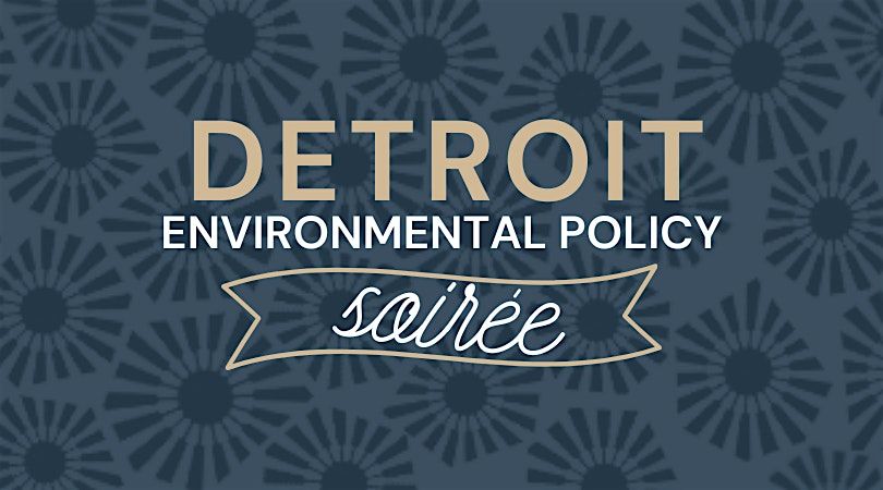 Detroit Environmental Policy Soir\u00e9e - Affordable, healthy homes