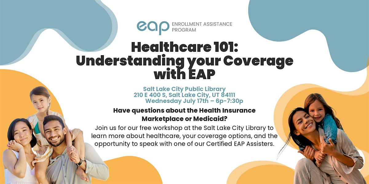 Healthcare 101:  Understanding your Coverage  with EAP in