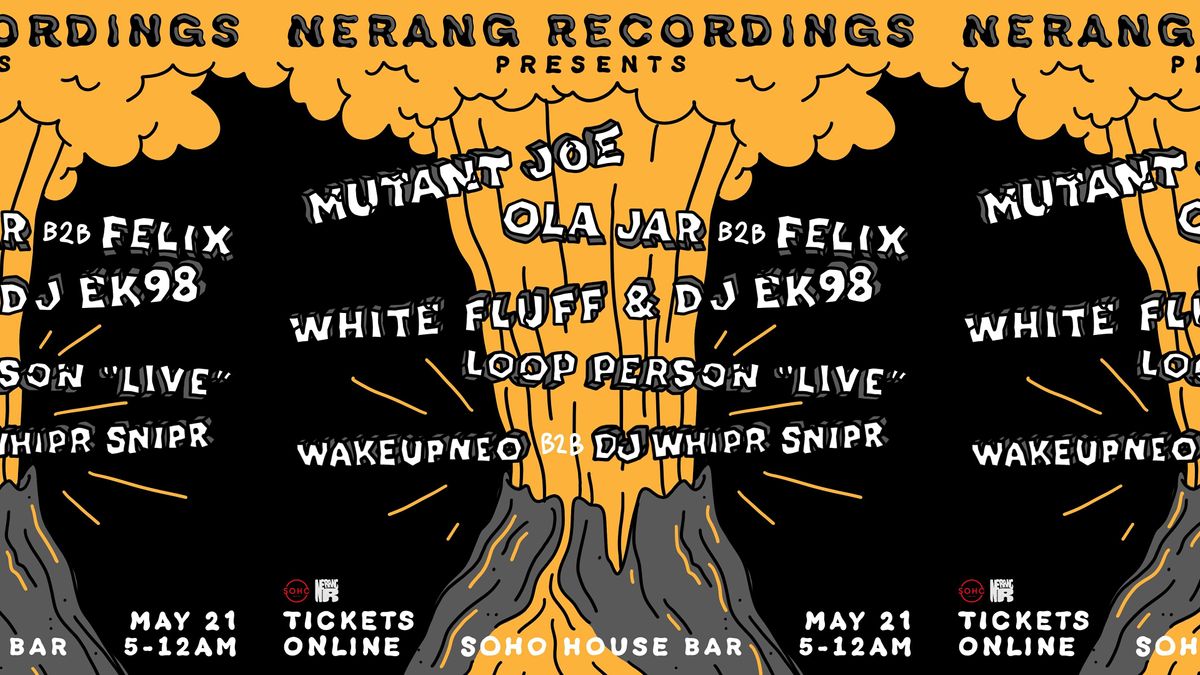 Nerang Recordings @ Soho W\/ Mutant Joe, Olar Jar B2B Felix + Support