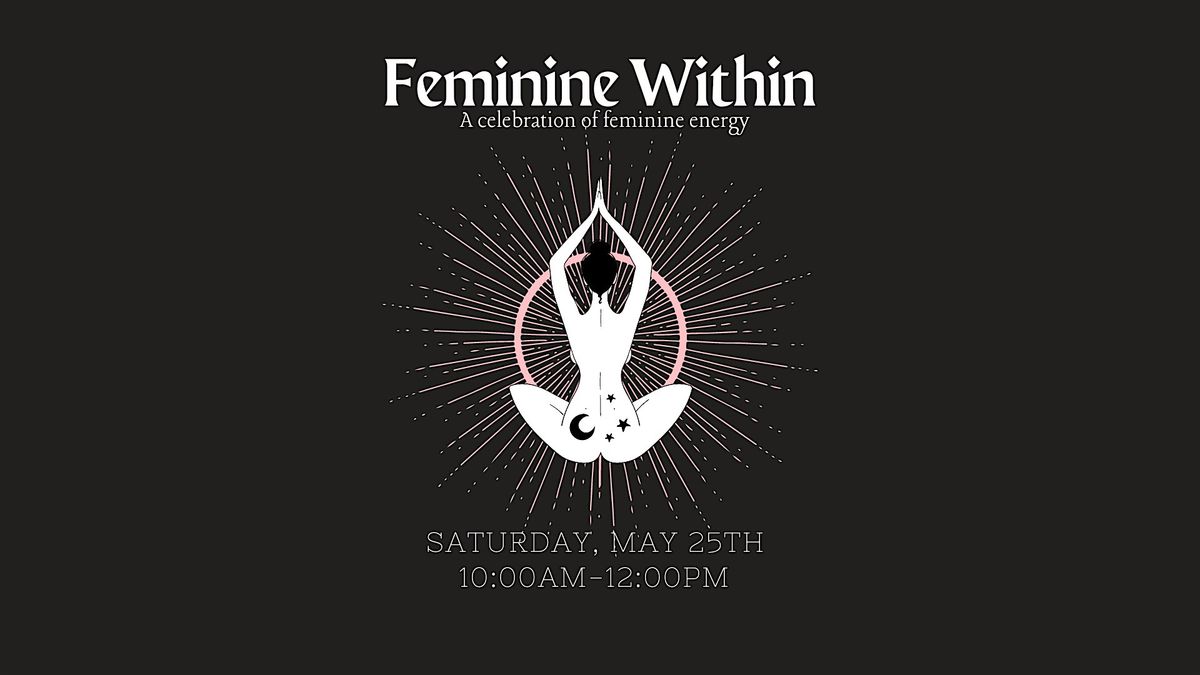Feminine Within: A celebration of feminine energy