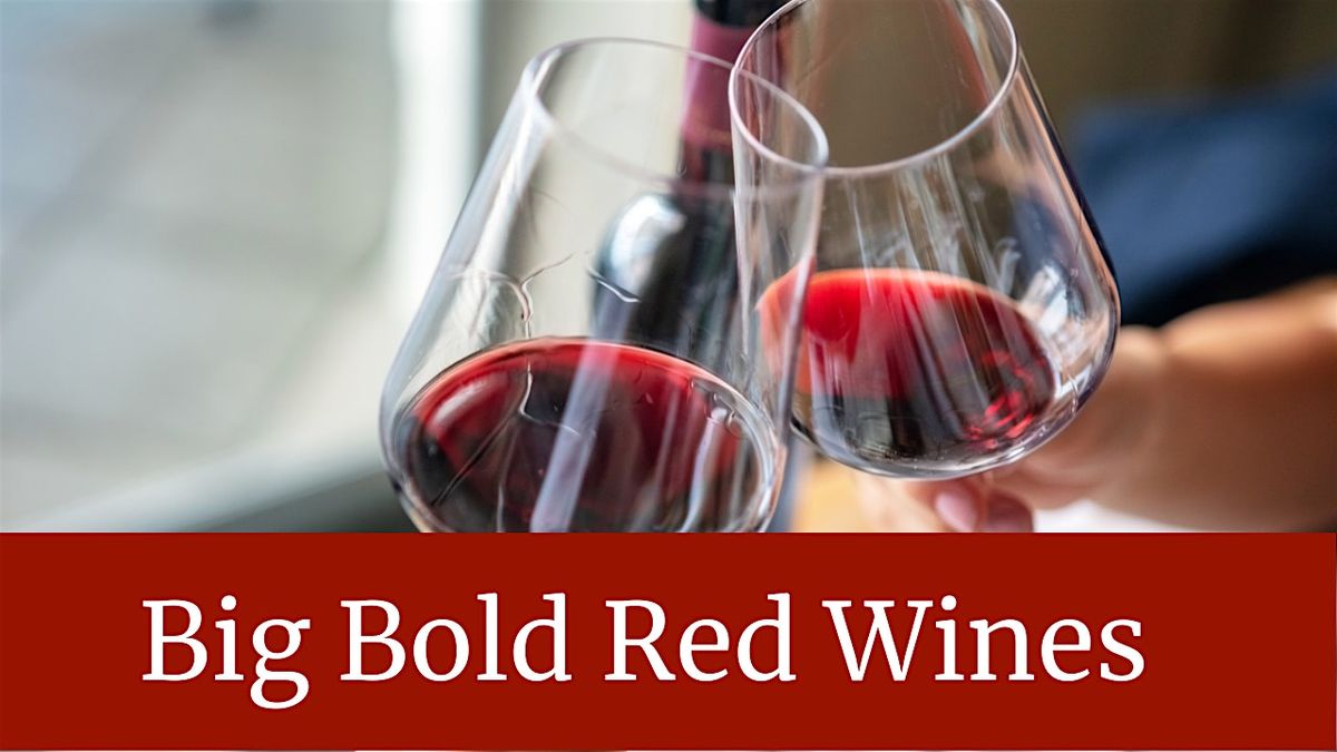 Big Bold Red Wines | Wine Tasting