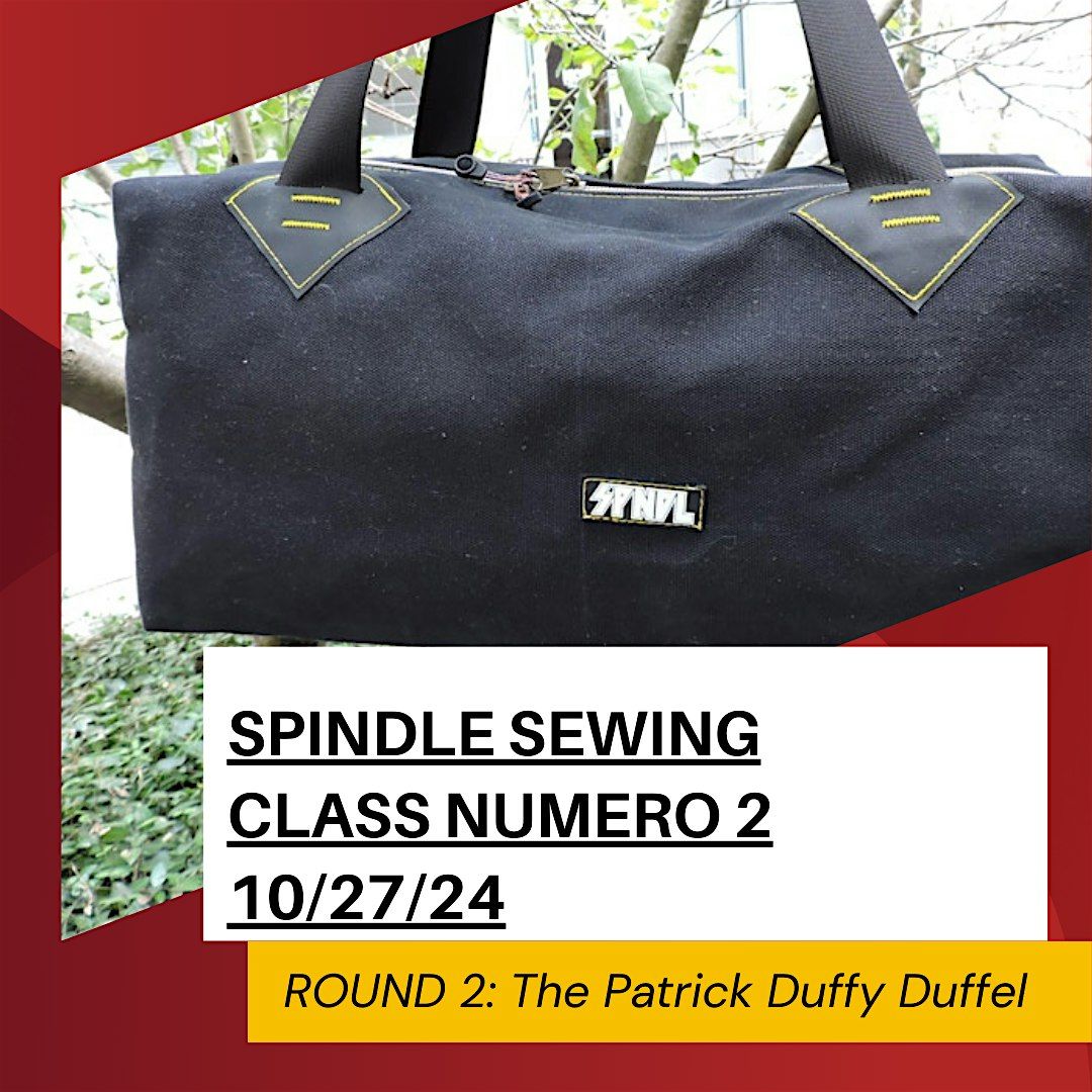 Spindle Sewing Class Vol 2: Round 2 of The Patrick Duffy Duffel