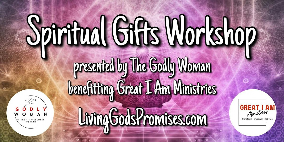 Spiritual Gifts Workshop: Access, Activate and Apply