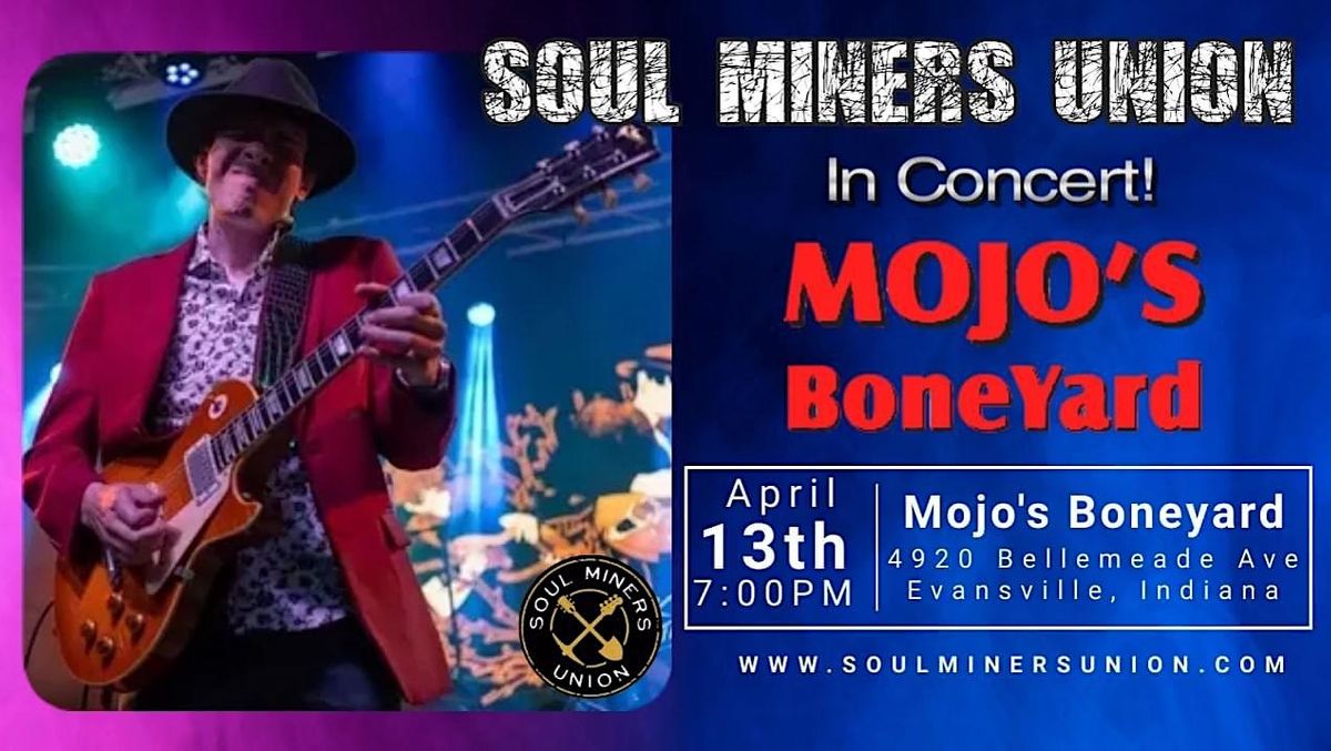 The Soul Miners Union at Mojo\u2019s BoneYard on April 13th!