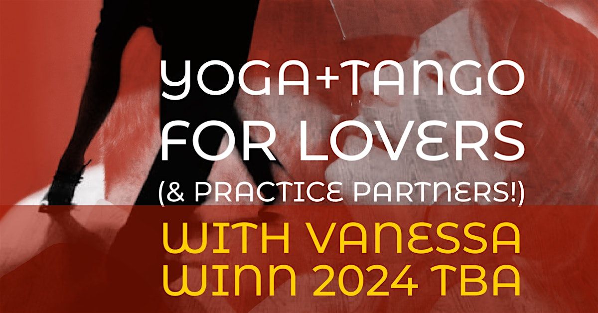 Yoga+Tango for Lovers (and Singles)