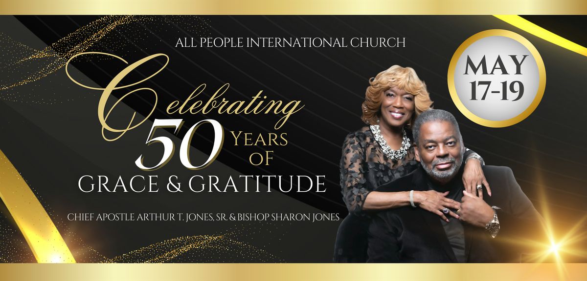 ALL PEOPLE INTERNATIONAL CHURCH -Celebrating 50 Years of Grace & Gratitude