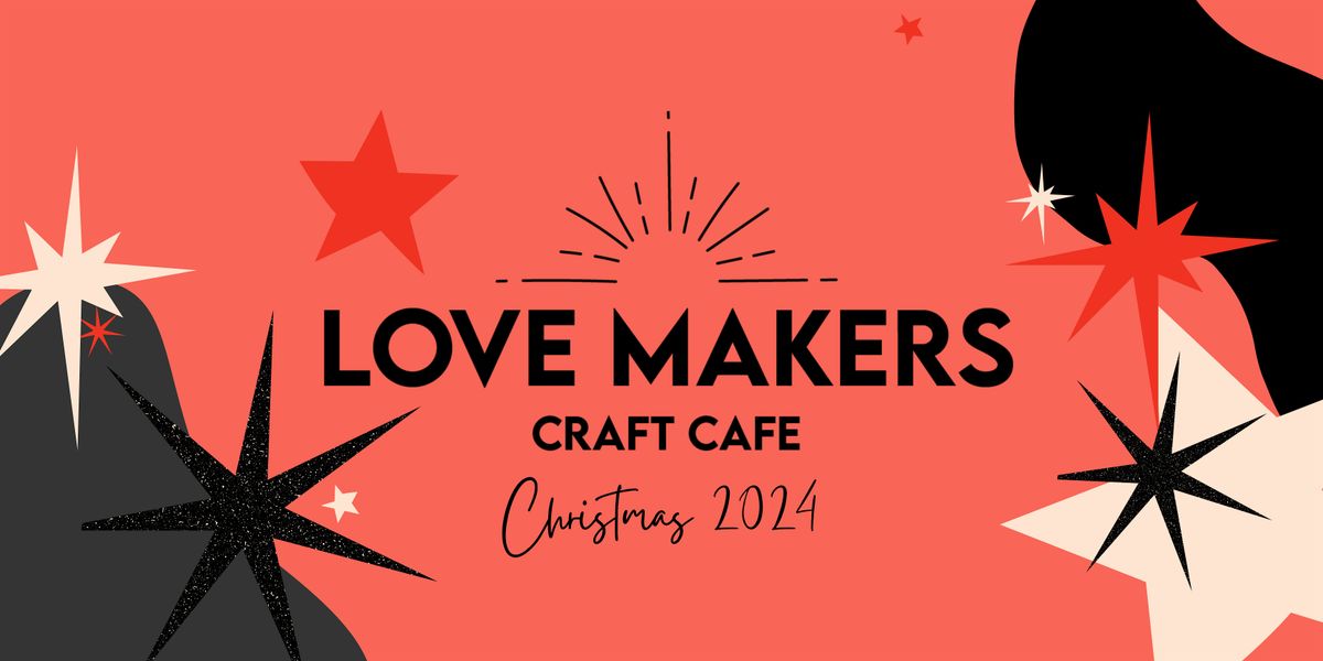 Love Makers Christmas Craft Cafe: 4\/12 PM @BRSLI