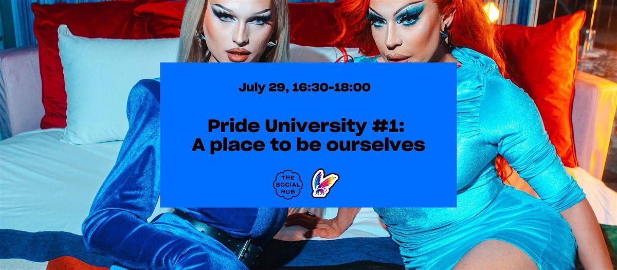 Pride university #1: A place to be ourselves