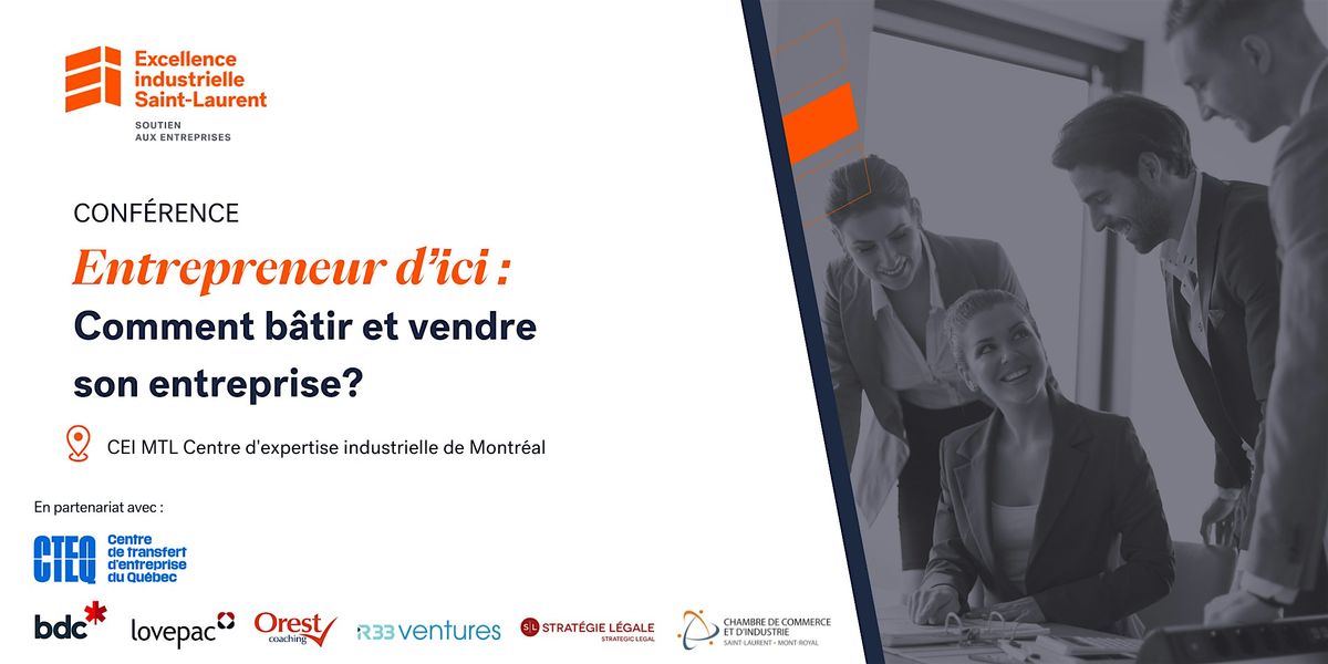 Entrepreneur d\u2019ici\u202f: Comment b\u00e2tir et vendre son entreprise?