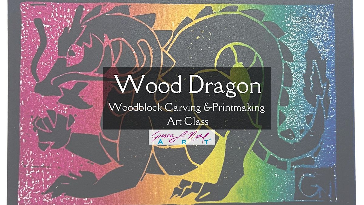 Wood Dragon Printmaking Art Class | Grace Noel Art