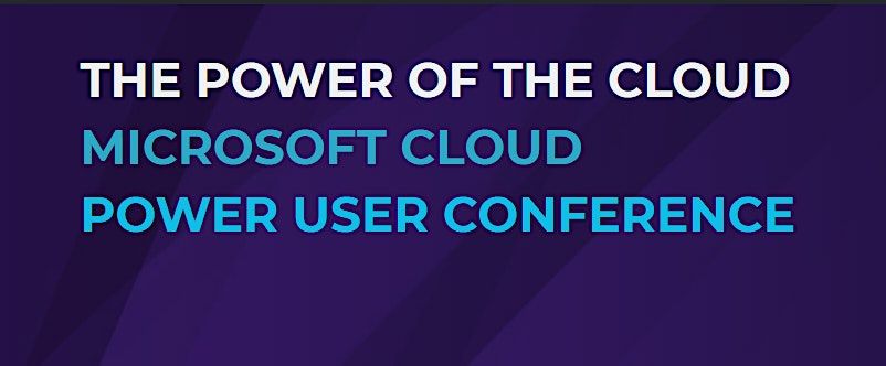 Power of the Cloud - Microsoft 365 and Power Platform Power User Conference