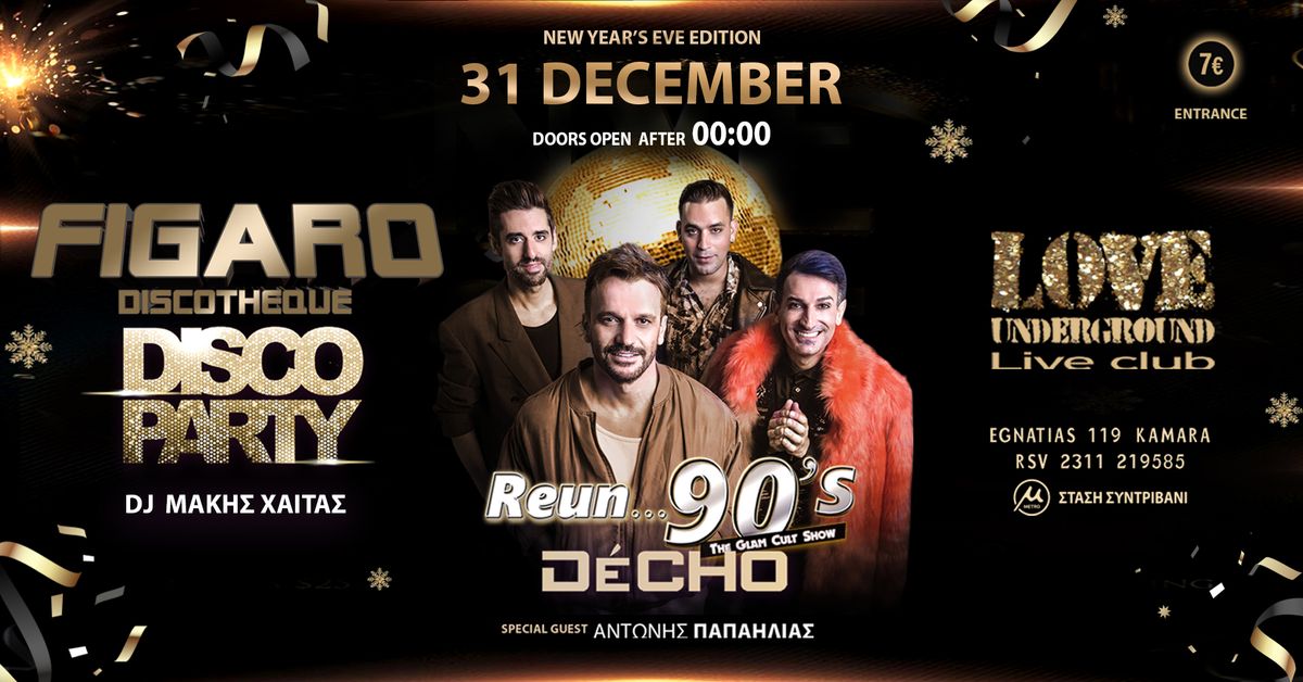 \ud83c\udf89 New Year\u2019s Eve Party \ud83c\udf89 | Reun..90s & Figaro Disco Party | LOVE Underground