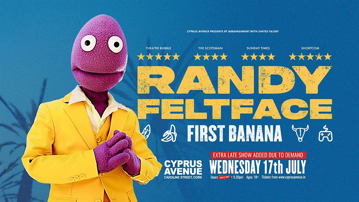 RANDY FELTFACE - First Banana  ***2nd show added due to demand***