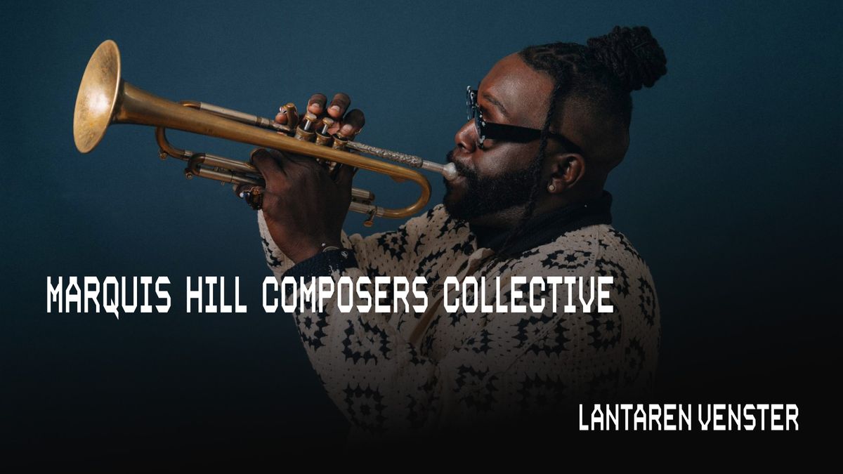 Marquis Hill Composers Collective | LantarenVenster