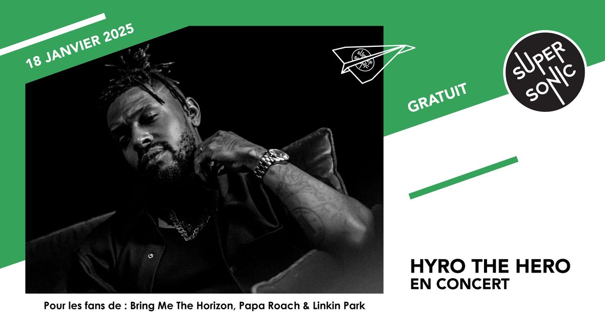 Hyro The hero en concert au Supersonic (Free entry)