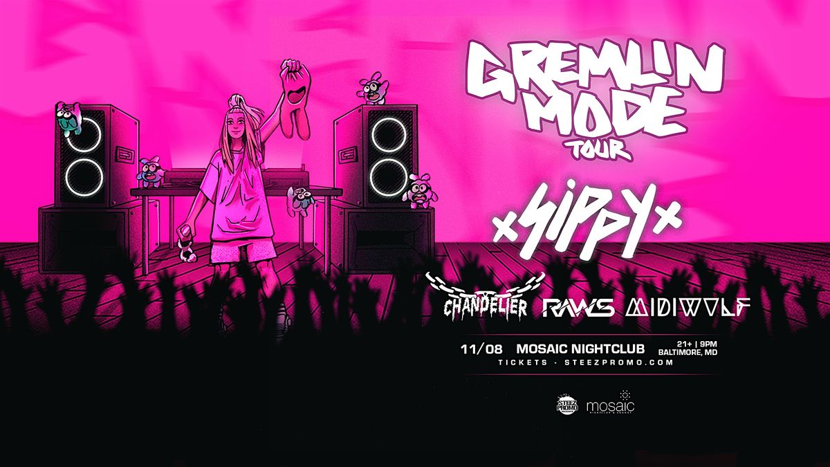 Sippy's 'Gremlin Mode' Tour - Baltimore