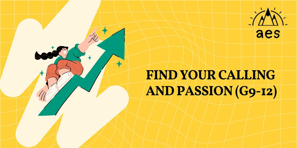 Find your Calling and Passion (G9-12)