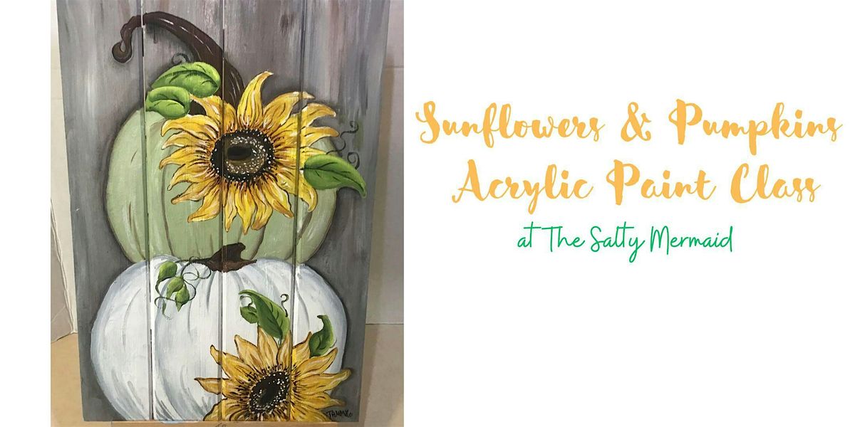 Sunflowers & Pumpkins Acrylic Paint Class