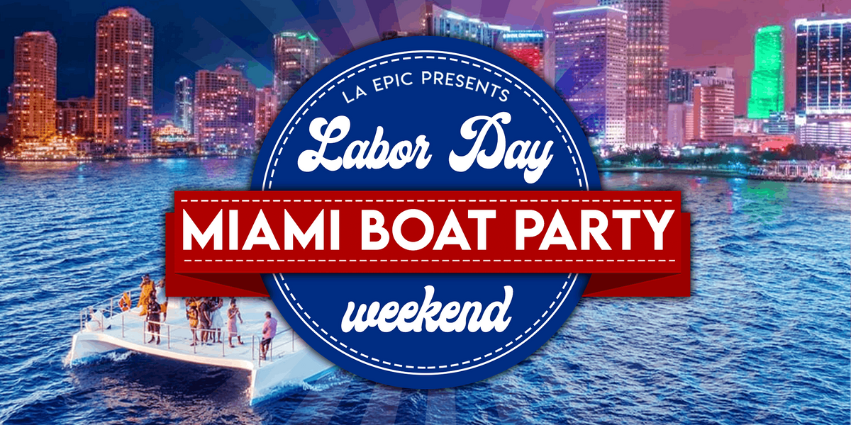 Labor Day Weekend Miami Boat Party Package 1 Miami Booze Cruise, The