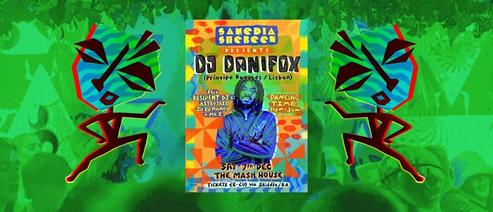 Samedia Shebeen Presents DJ DANIFOX (Pr\u00edncipe Discos - Lisbon)