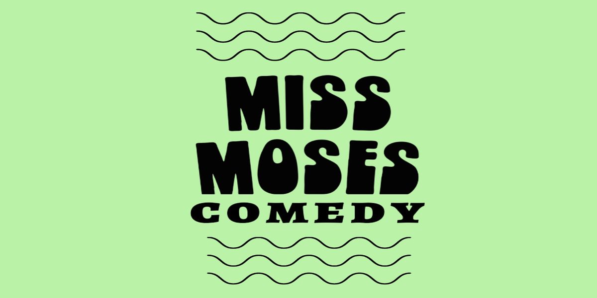 Miss Moses Comedy