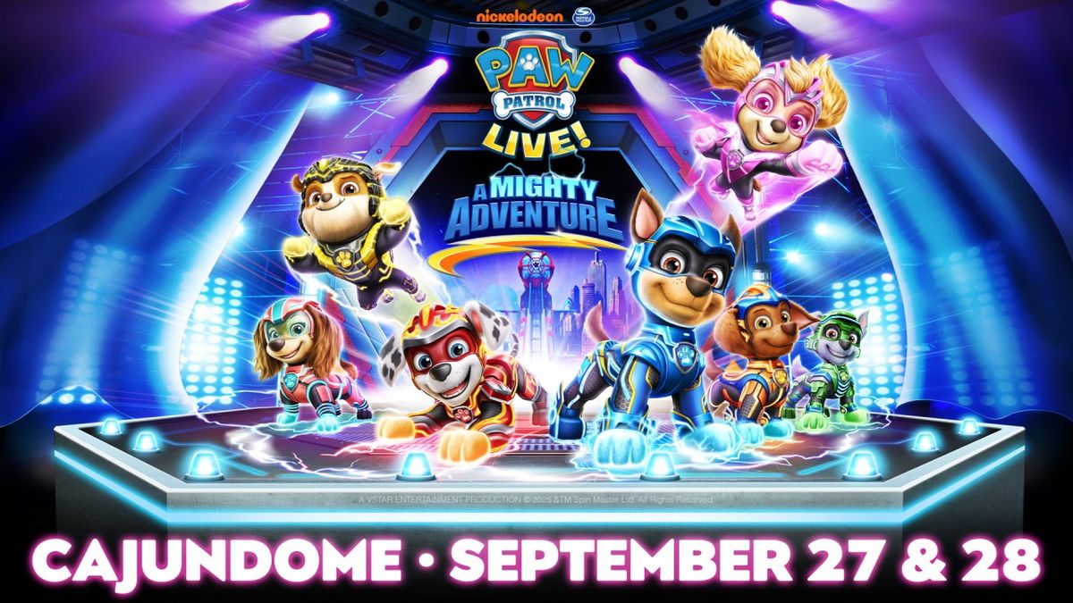 Paw Patrol Live! - Lafayette