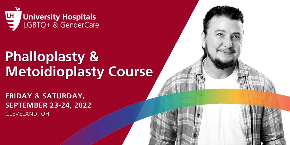 University Hospitals Phalloplasty & Metoidioplasty Course