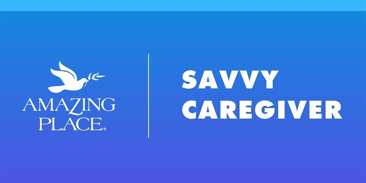 Dementia Class: Savvy Caregiver -9\/24\/2026-10\/29\/2026