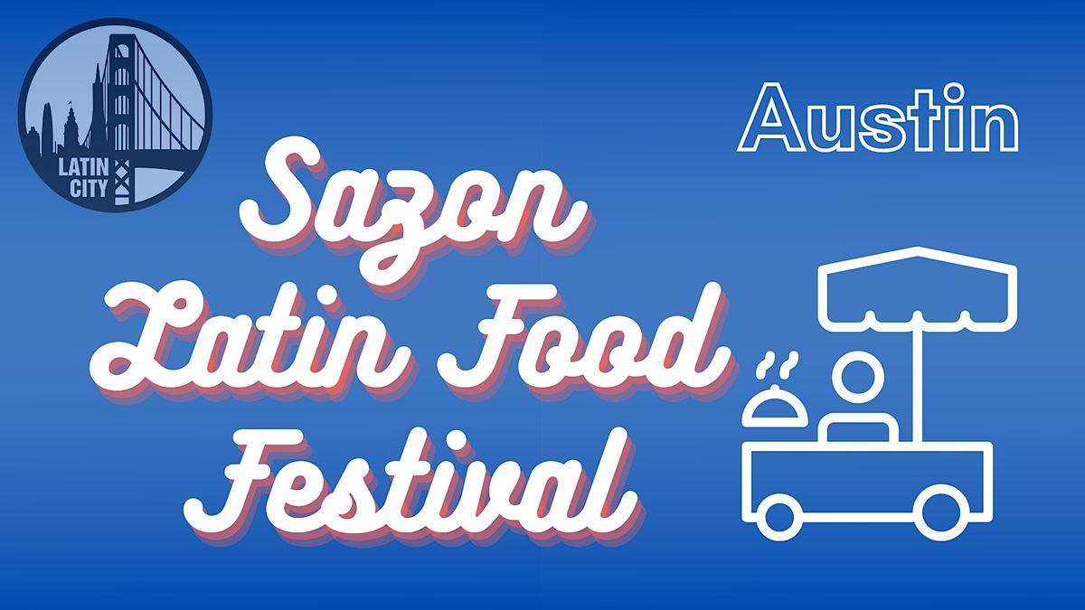 Sazon Latin Food Festival in Austin - Hispanic Heritage Month