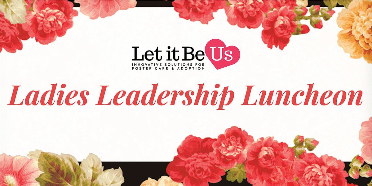 Ladies Leadership Luncheon with Let It Be Us