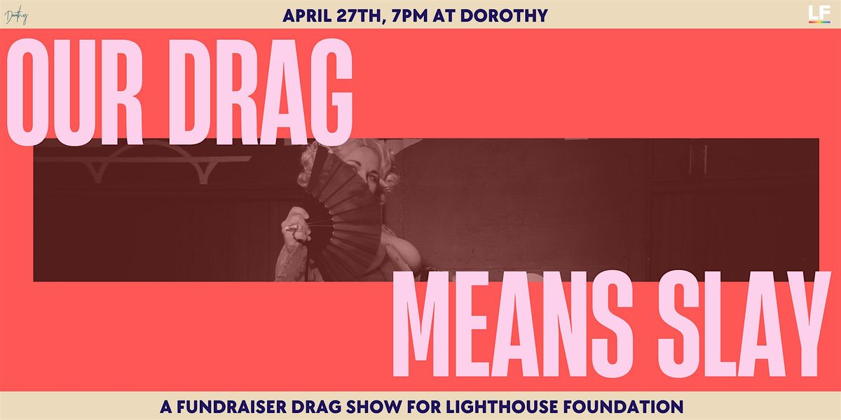 Our Drag Means Slay: a fundraiser drag show