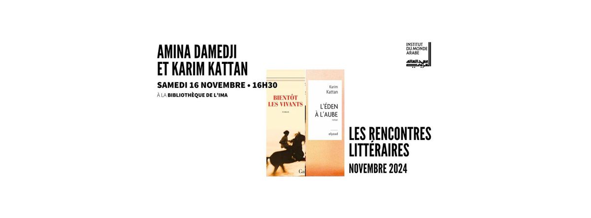 Amina Damedji - Bient\u00f4t les vivants \/ Karim Kattan - L'Eden \u00e0 l'aube (Les Rencontres litt\u00e9raires)