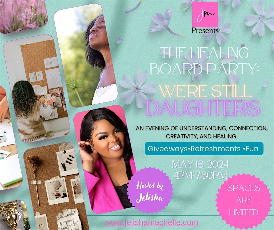 THE HEALING BOARD PARTY: WE'RE STILL DAUGHTERS(MOTHER'S DAY EDTITION)