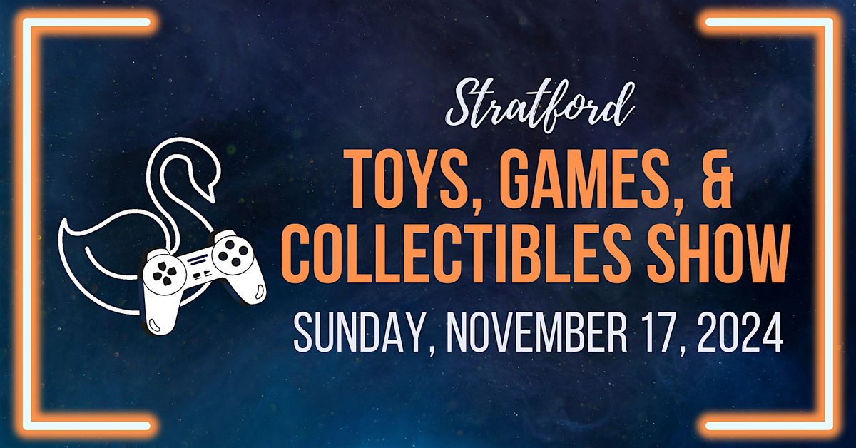 Stratford Toys, Games, and Collectibles Show - November 17, 2024