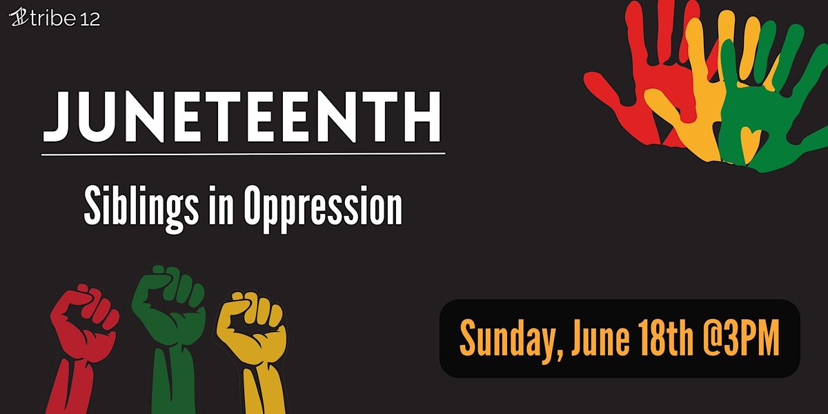 Juneteenth - Siblings in Oppression