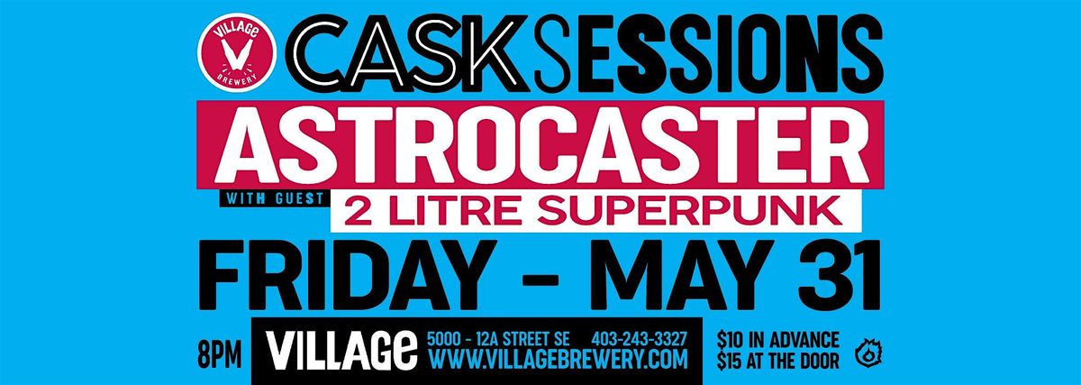 Village Brewery Presents: Cask Sessions featuring Astrocaster w\/ guests
