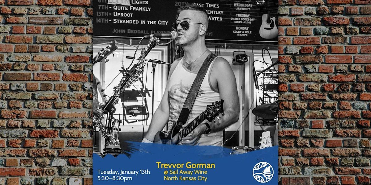 Trevvor Gorman: Live Music Tuesdays at Sail Away Wine