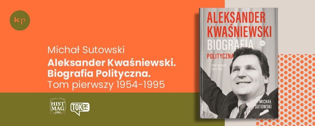 [NOWA DATA] Aleksander Kwa\u015bniewski. Biografia polityczna - spotkanie z Micha\u0142em Sutowskim