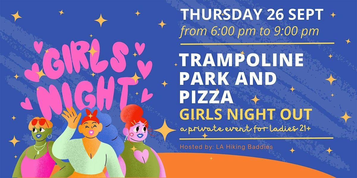 Trampoline Park + Pizza Girls Night Out (Private Event)