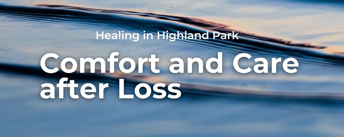 Healing in Highland Park: Comfort and Care after Loss
