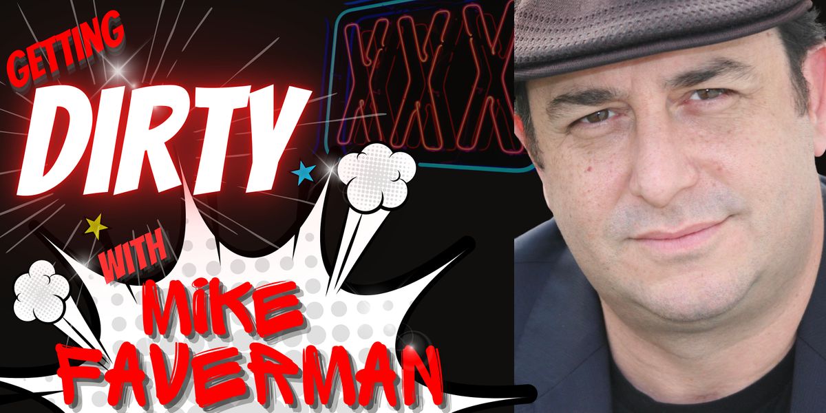 "Getting Dirty" with Mike Faverman: An X-rated comedy show