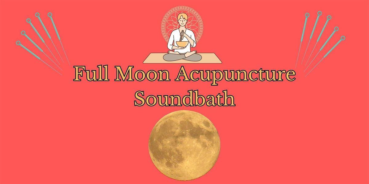 Full Moon Acupuncture Soundbath