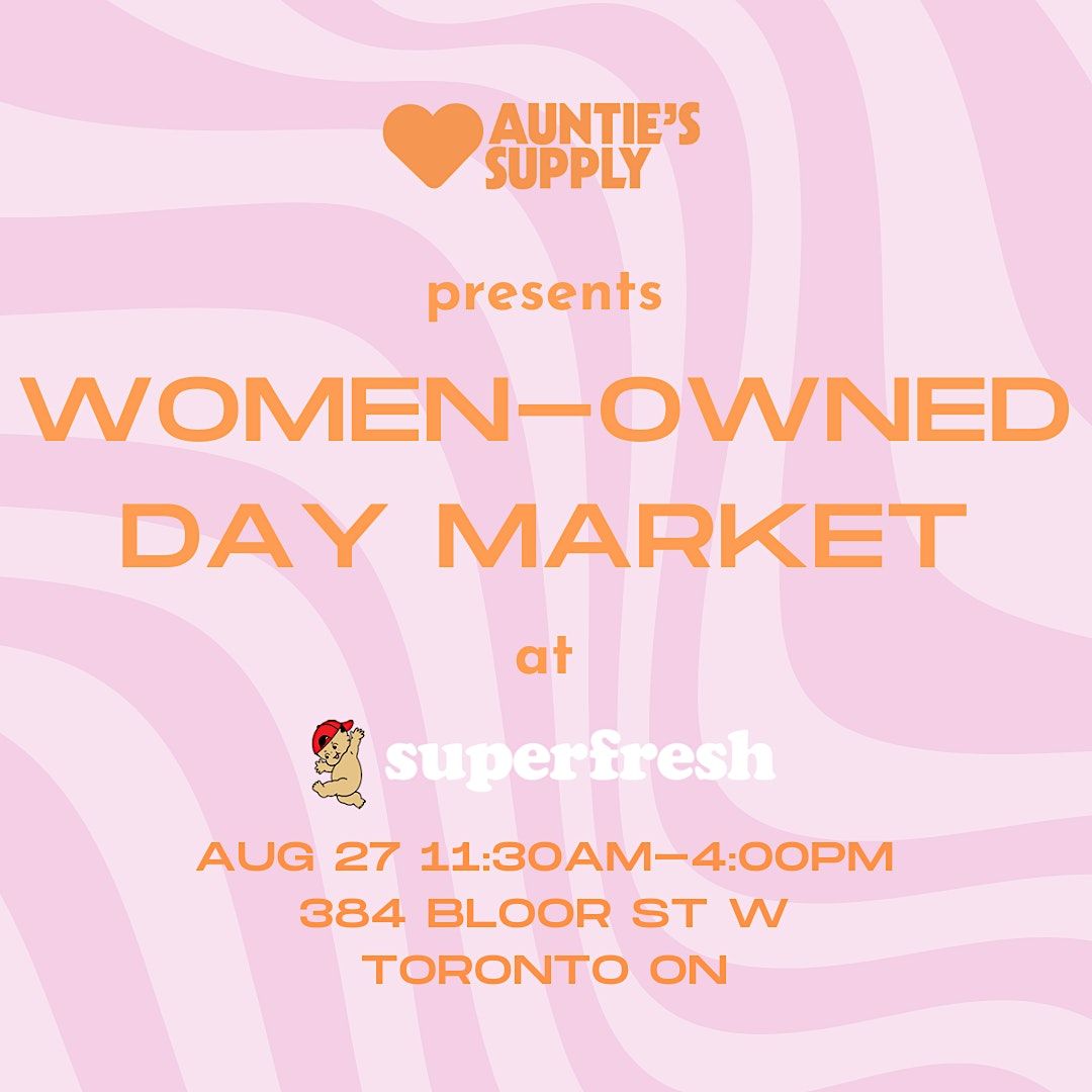 Auntie's Supply presents Women-Owned Day Market at Superfresh