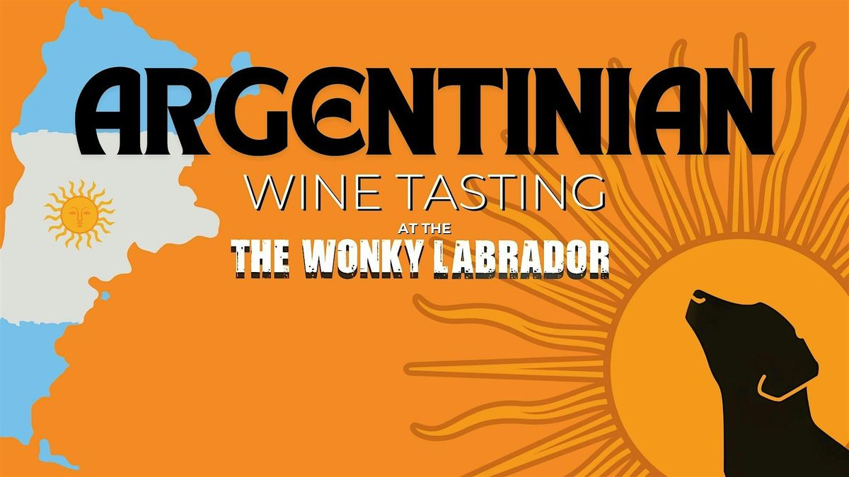 Argentinian Wine Tasting at The Wonky Labrador