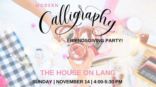Friendsgiving Calligraphy Party at The House on Lang!