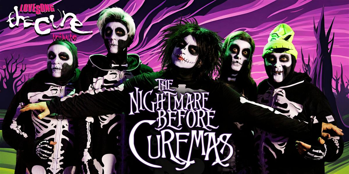 The Nightmare Before Curemas featuring LOVESONG The Cure Tribute