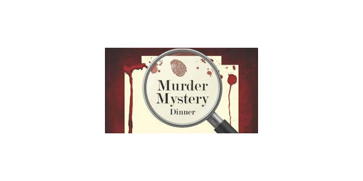 M**der Mystery Dinner