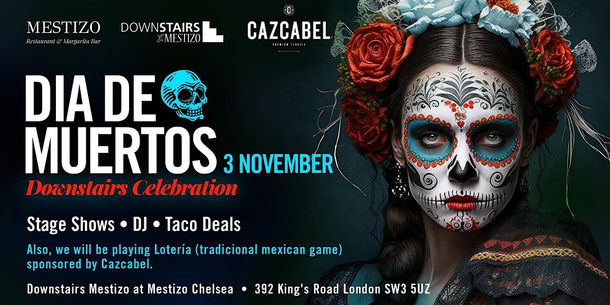 Mestizo Chelsea Presents: Dia De Muertos