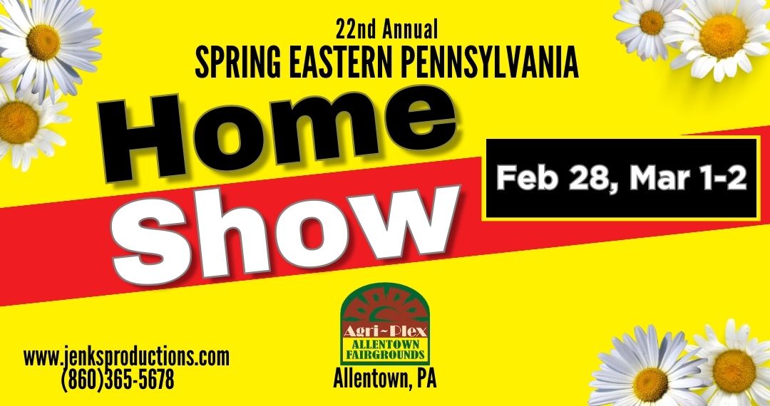 22nd Annual Spring Eastern Pennsylvania Home Show