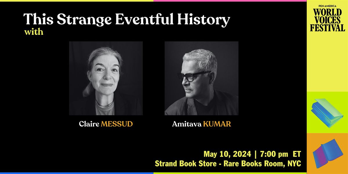 This Strange Eventful History: Claire Messud with Amitava Kumar
